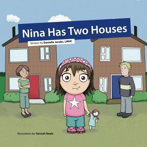 Nina Has Two Houses: A Book to Help Young Children and Their Parents, Who Are Going Through a Divorce, Adjust to the New Situation.