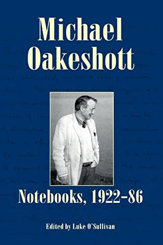 Michael Oakeshott: Notebooks, 1922-86: Issue 6 (Michael Oakeshott Selected Writings)