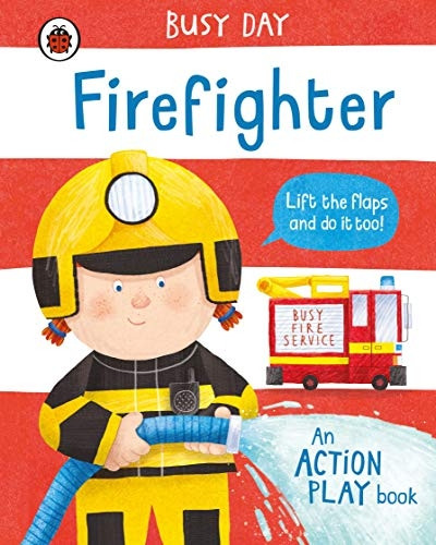 Busy Day: Firefighter: An action play book (Busy Day) [Board book]
