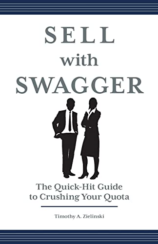 Sell with Swagger: The Quick-Hit Guide to Crushing Your Quota