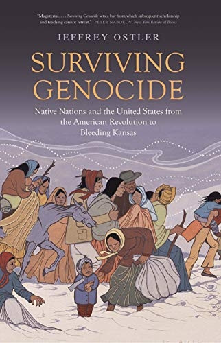 Surviving Genocide - Native Nations and the Unitedstates From the American Revolution to Bleeding Kansas