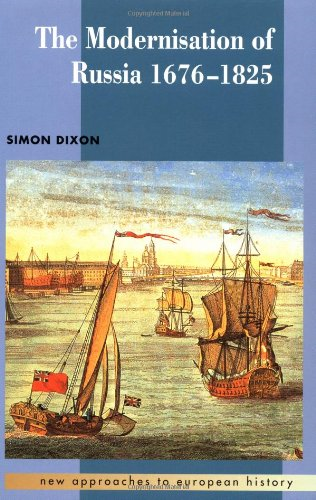 The Modernisation of Russia, 1676-1825 (New Approaches to European History)