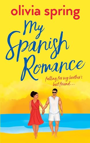 My Spanish Romance: Falling For My Brother's Best Friend (My Ten-Year Crush)