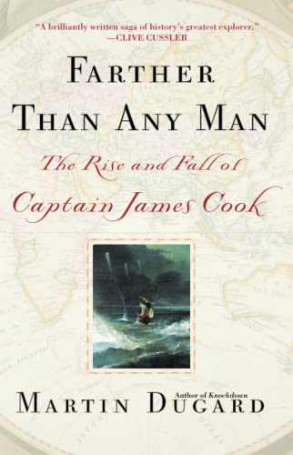 Farther Than Any Man: The Rise and Fall of Captain Cook
