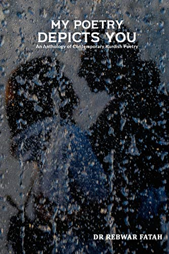 My poetry depicts you: An anthology of contemporary Kurdish poetry (Poetry)