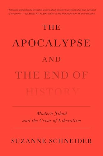 The Apocalypse and the End of History: Modern Jihad and the Crisis of Liberalism