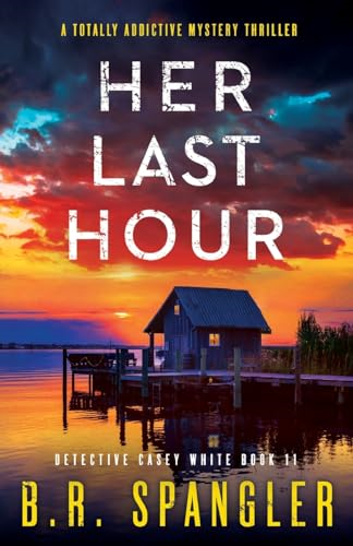 Her Last Hour: A totally addictive mystery thriller
