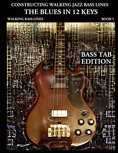 Constructing Walking Jazz Bass lines Book 1: Walking Bass Lines - Electric Bass [Bass Tab Edition]