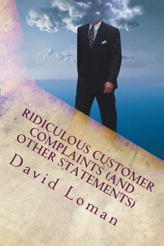 Ridiculous Customer Complaints (and Other Statements)
