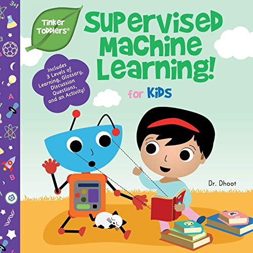 Supervised Machine Learning for Kids (Tinker Toddlers) (Tinker Toddlers)