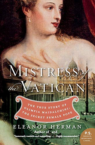 Mistress of the Vatican: The True Story of Olimpia Maidalchini: The Secret Female Pope (P.S.)