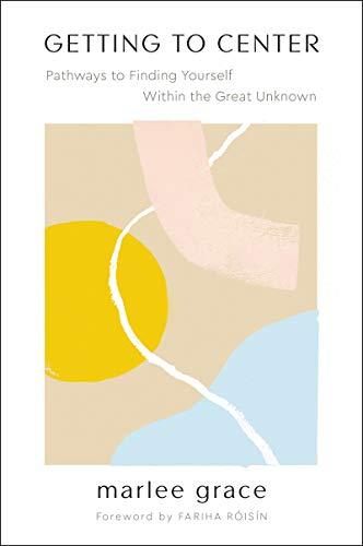 Getting to Center: Pathways to Finding Yourself Within the Great Unknown