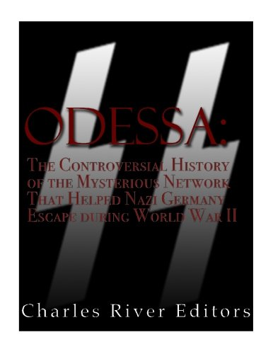 Odessa: The Controversial History of the Mysterious Network that Helped Nazis Escape Germany after World War II