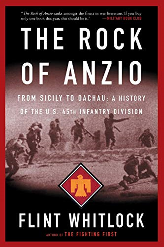 The Rock of Anzio: From Sicily to Dachau, a History of the U.S. 45th Infantry Division