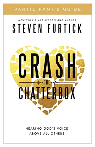 Crash the Chatterbox: Hearing God's Voice Above All Others