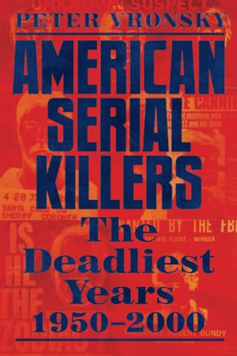 American Serial Killers: The Deadliest Years 1950-2000