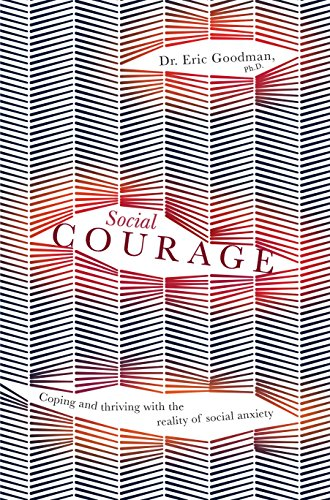 Social Courage: Coping and thriving with the reality of social anxiety