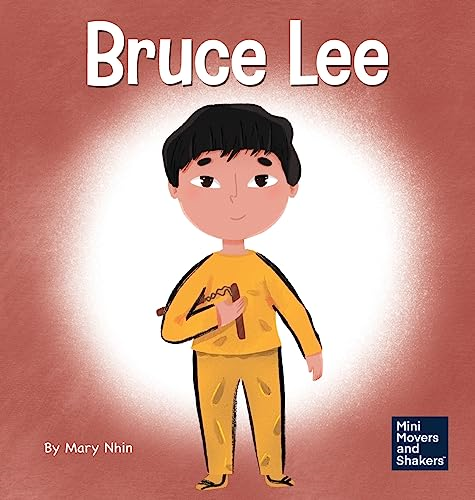 Bruce Lee: A Kid's Book About Pursuing Your Passions (Mini Movers and Shakers)