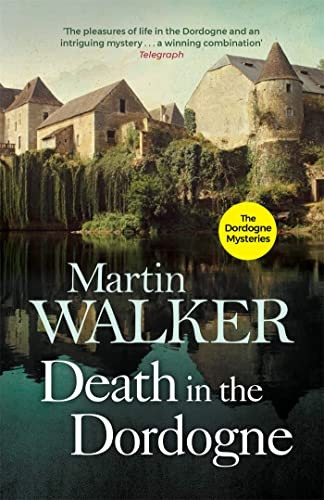 Death in the Dordogne: The first Bruno, Chief of Police investigation (Captain Bruno Courreges)