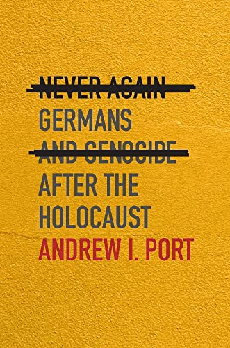Never Again: Germans and Genocide After the Holocaust