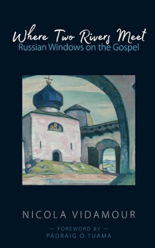 Where Two Rivers Meet: Russian Windows on the Gospel