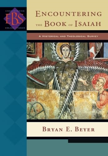 Encountering the Book of Isaiah: A Historical and Theological Survey (Encountering Biblical Studies): A Historical and Theological Survey (Encountering Biblical Studies)