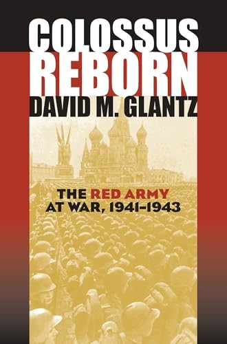 Colossus Reborn: The Red Army at War, 1941-1943 (Modern War Studies)