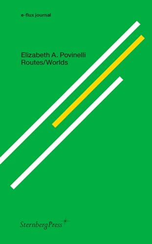 Routes/Worlds (Sternberg Press / e-flux journal)