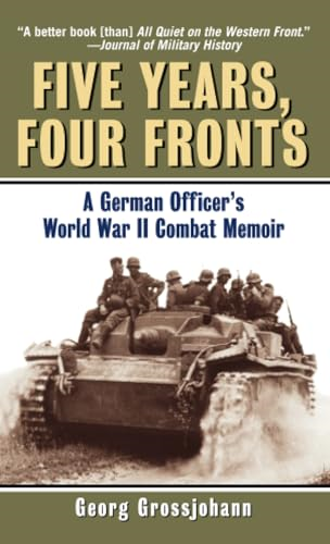 Five Years,Four Fronts: A German Officer's World War II Combat Memoir