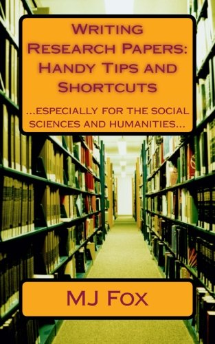 Writing Research Papers: Handy Tips and Shortcuts: Especially for the Social Sciences and Humanities