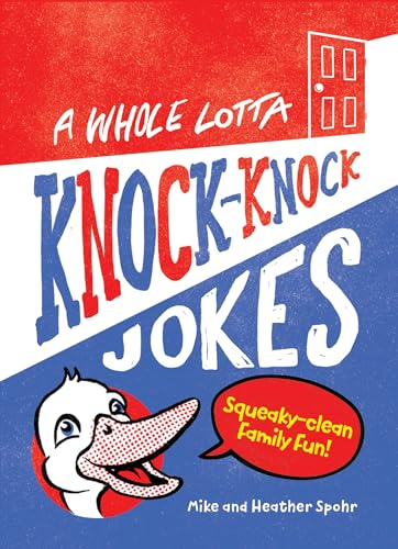 A Whole Lotta Knock-Knock Jokes: Squeaky-Clean Family Fun