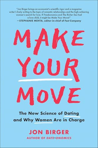 Make Your Move: The New Science of Dating and Why Women Are in Charge