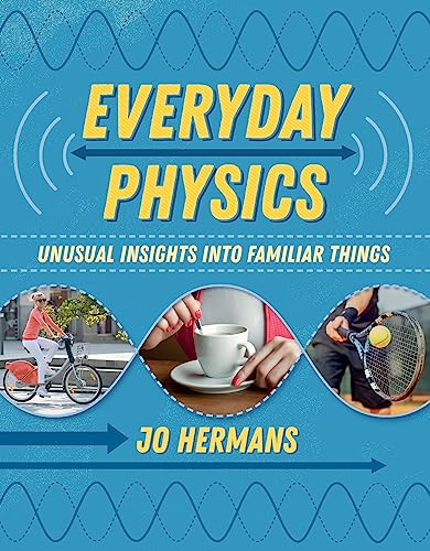 Everyday Physics: Unusual  - Insights Into Familiar  - Things