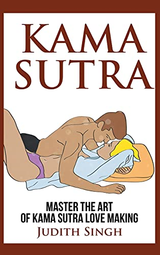 Kama Sutra - Hardcover  Version: Master the Art of  Kama Sutra Love Making:  Bonus Chapter on Tantric  Sex Techniques: Master the  Art of Kama Sutra Love  Making: Bonus Chapter on  Tantric Sex Techniques