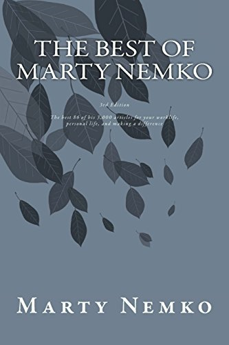 The Best of Marty Nemko: The Best of His 3,000 Articles on Career, Living, and Making a Difference.