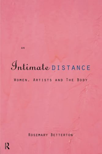 An Intimate Distance: Women, Artists and the Body