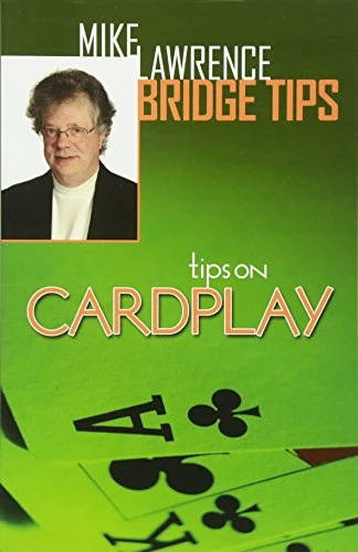 Tips on Card Play (Mike Lawrence Bridge Tips)