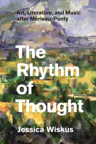 The Rhythm of Thought: Art, Literature, And Music After Merleau-Ponty