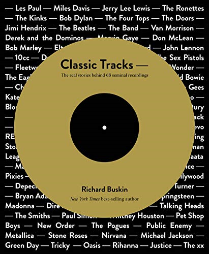 Classic Tracks: The Real Stories Behind 68 Seminal Recordings