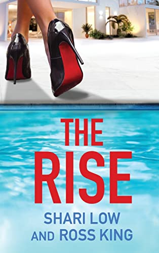 The Rise: As seen on ITV - a gritty, glamorous thriller from Shari Low and TV's Ross King (Hollywood Thriller Trilogy The)