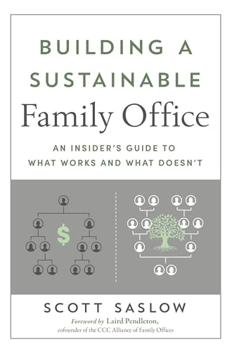 Building a Sustainable Family Office: An Insider's Guide to What Works and What Doesn't