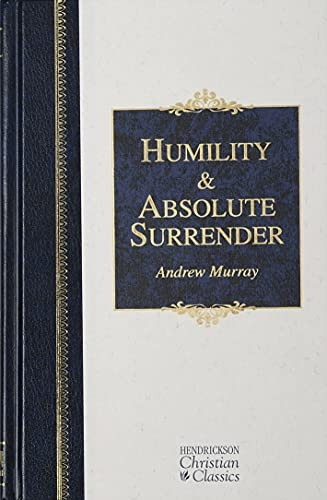 Humility and Absolute Surrender (Hendrickson Christian Classics)