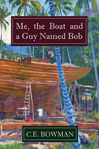Me, the Boat and a Guy  - Named Bob