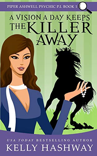A Vision a Day Keeps the Killer Away (Piper Ashwell Psychic P.I.)
