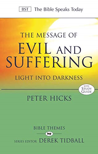 The Message of Evil and Suffering: Light into Darkness (Bible Speaks Today)