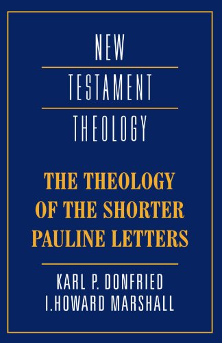 The Theology of the Shorter Pauline Letters (New Testament Theology)
