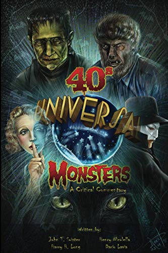 Universal '40s Monsters: A  - Critical Commentary