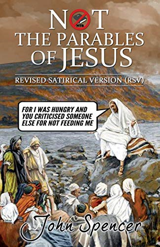 Not the Parables of Jesus: Revised Satirical Version (Not the Bible)