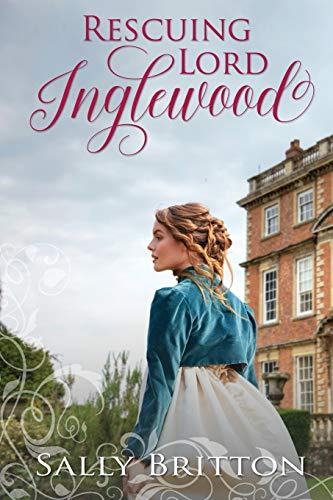 Rescuing Lord Inglewood: A Regency Romance (Inglewood)
