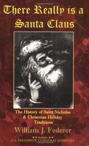 There Really Is a Santa Claus - History of Saint Nicholas & Christmas Holiday Traditions